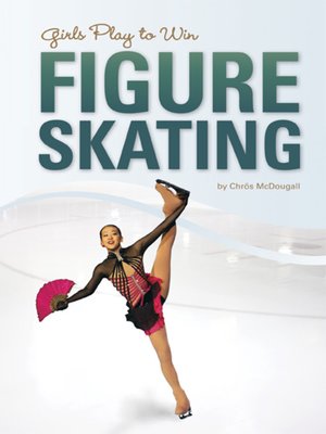 cover image of Girls Play to Win Figure Skating
